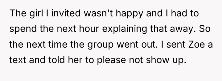The girl I invited wasn't happy and I had to...