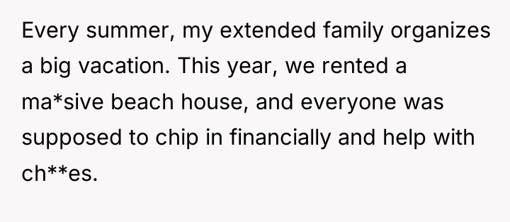 Every summer, my extended family organizes a big vacation. This...