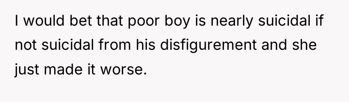 I would bet that poor boy is nearly suicidal if...