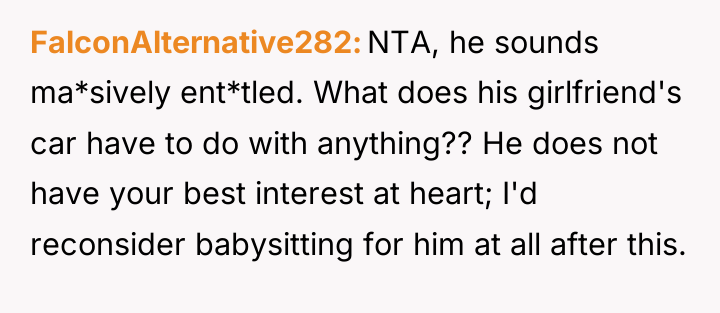 FalconAlternative282 NTA, he sounds ma*sively ent*tled. What does his girlfriend's...