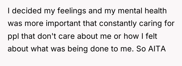 I decided my feelings and my mental health was more...