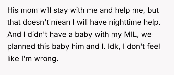 His mom will stay with me and help me, but...