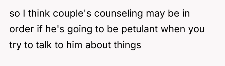 so I think couple's counseling may be in order if...