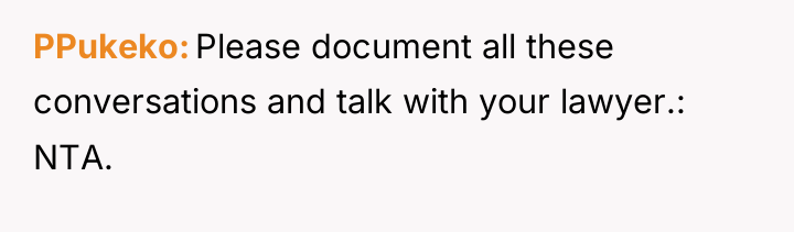 PPukeko Please document all these conversations and talk with your...