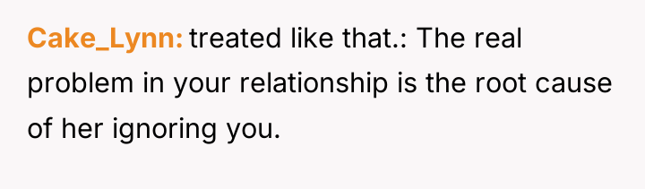 Cake_Lynn treated like that.: The real problem in your relationship...