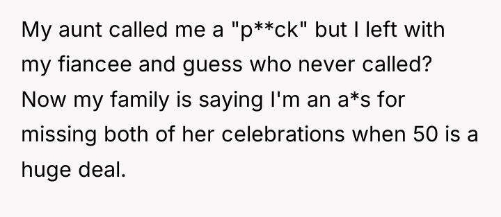 My aunt called me a "p**ck" but I left with...
