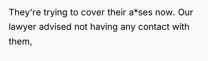 They're trying to cover their a*ses now. Our lawyer advised...