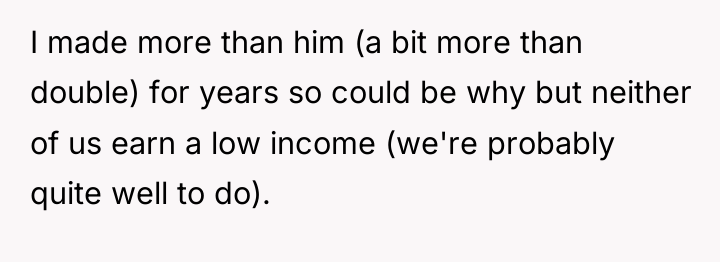 I made more than him (a bit more than double)...