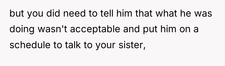 but you did need to tell him that what he...
