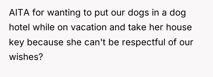 AITA for wanting to put our dogs in a dog...