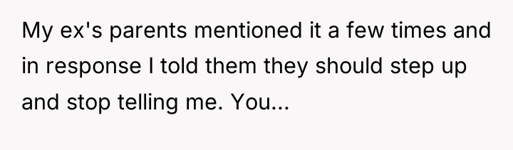 My ex's parents mentioned it a few times and in...