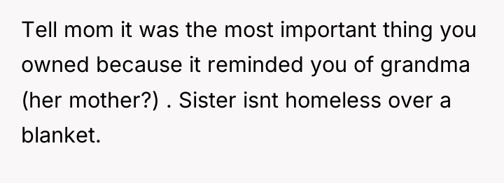 Tell mom it was the most important thing you owned...