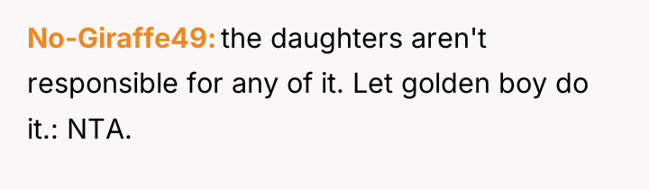 No-Giraffe49 the daughters aren't responsible for any of it. Let...