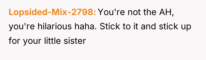 Lopsided-Mix-2798 You're not the AH, you're hilarious haha. Stick to...