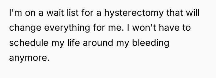 I'm on a wait list for a hysterectomy that will...