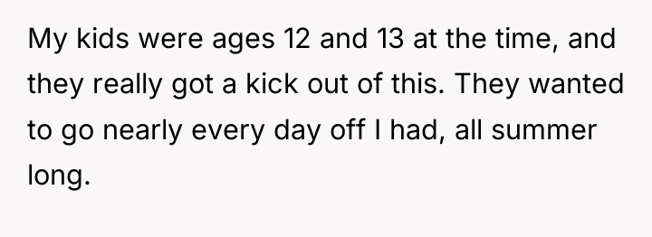 My kids were ages 12 and 13 at the time,...