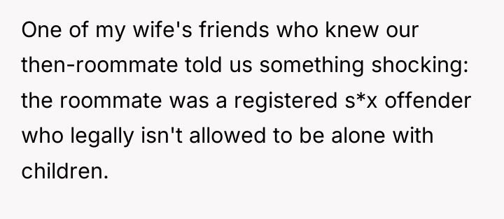 One of my wife's friends who knew our then-roommate told...