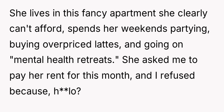 She lives in this fancy apartment she clearly can't afford,...