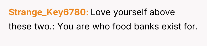 Strange_Key6780 Love yourself above these two.: You are who food...