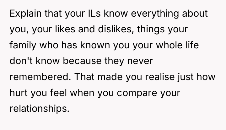 Explain that your ILs know everything about you, your likes...
