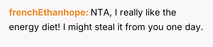 frenchEthanhope NTA, I really like the energy diet! I might...