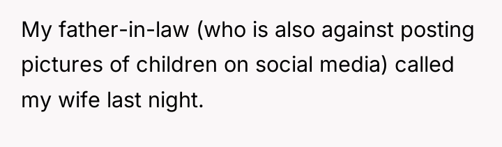 My father-in-law (who is also against posting pictures of children...