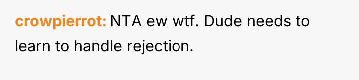 crowpierrot NTA ew wtf. Dude needs to learn to handle...