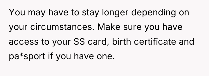 You may have to stay longer depending on your circumstances....