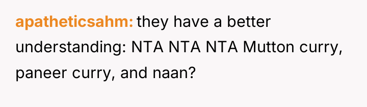 apatheticsahm they have a better understanding: NTA NTA NTA Mutton...