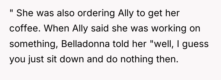 " She was also ordering Ally to get her coffee....