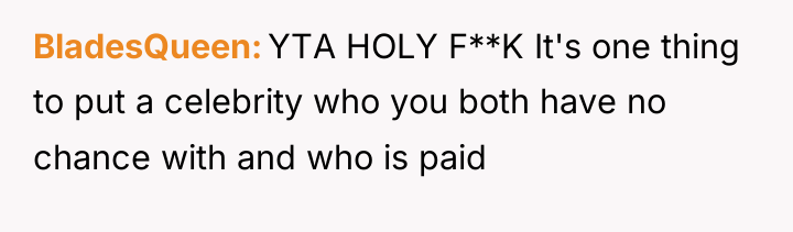 BladesQueen YTA HOLY F**K It's one thing to put a...