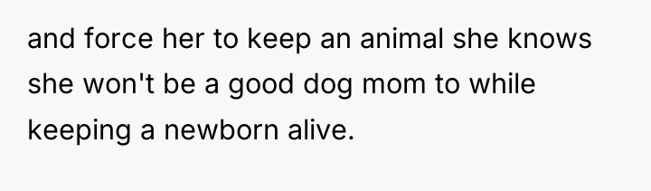 and force her to keep an animal she knows she...