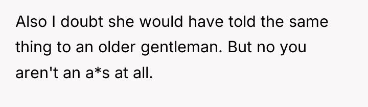 Also I doubt she would have told the same thing...