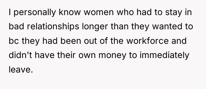 I personally know women who had to stay in bad...
