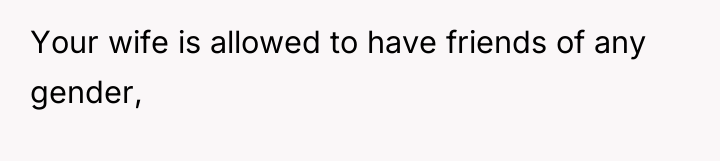 Your wife is allowed to have friends of any gender,