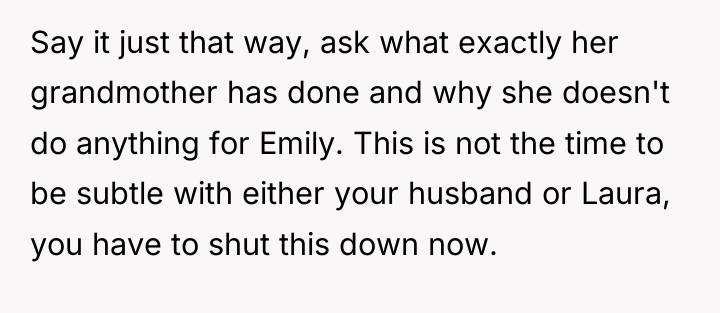 Say it just that way, ask what exactly her grandmother...