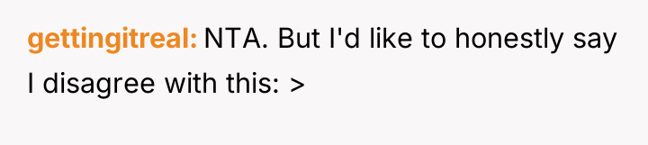 gettingitreal NTA. But I'd like to honestly say I disagree...