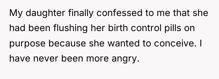 My daughter finally confessed to me that she had been...