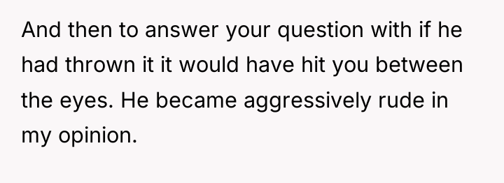 And then to answer your question with if he had...