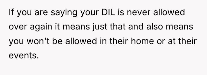 If you are saying your DIL is never allowed over...