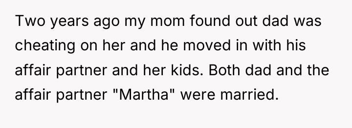 Two years ago my mom found out dad was cheating...