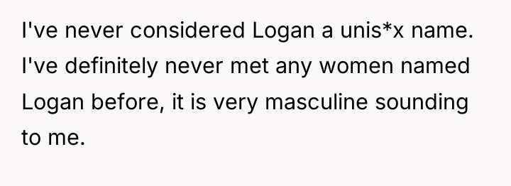 I've never considered Logan a unis*x name. I've definitely never...