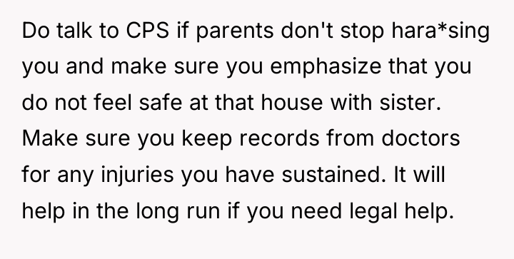 Do talk to CPS if parents don't stop hara*sing you...