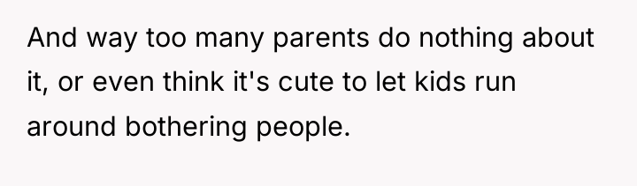 And way too many parents do nothing about it, or...