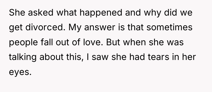 She asked what happened and why did we get divorced....