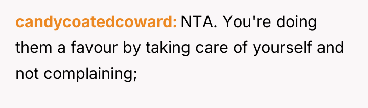 candycoatedcoward NTA. You're doing them a favour by taking care...
