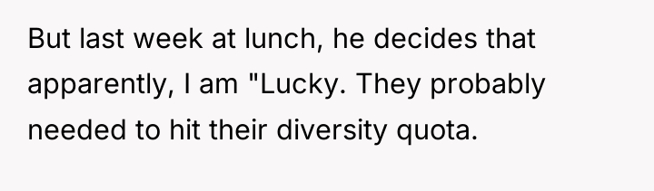 But last week at lunch, he decides that apparently, I...