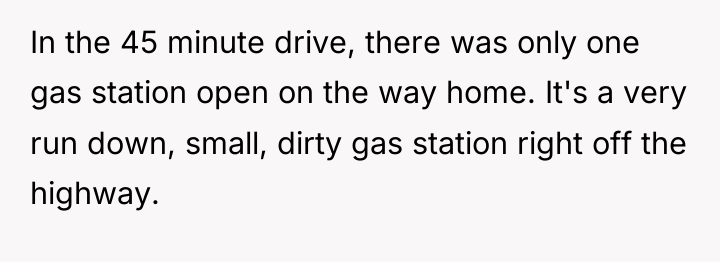 In the 45 minute drive, there was only one gas...