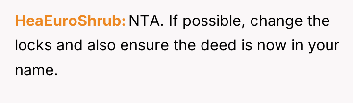 HeaEuroShrub NTA. If possible, change the locks and also ensure...
