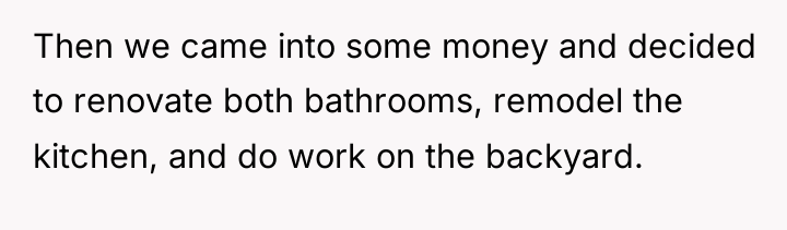 Then we came into some money and decided to renovate...